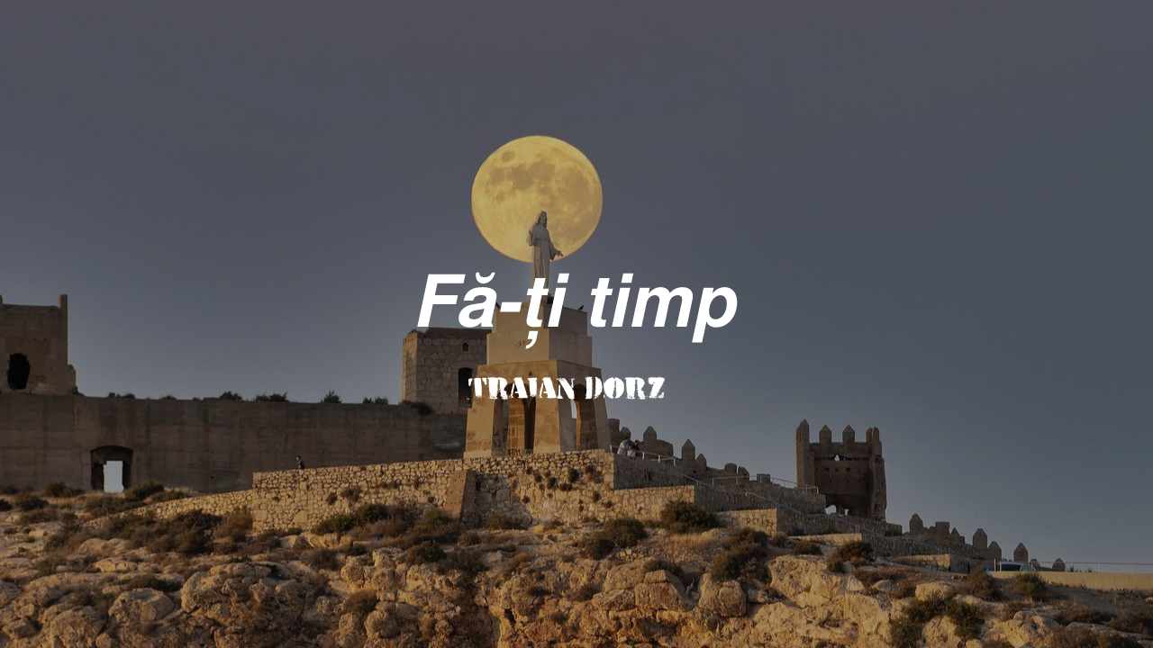 fa-ti-timp-traian-dorz